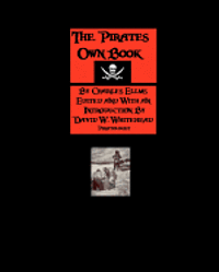 David W. Whitehead, Charles Ellms - The Pirates Own Book: Authentic Narratives Of The Most Celebrated Sea Robbers, Häftad