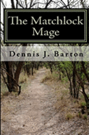 Dennis J. Barton - The Matchlock Mage, Häftad. Tillgänglighet: Lägg i varukorg