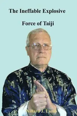 Willard J. Lamb - The Ineffable Explosive Force Of Taiji, Häftad. Tillgänglighet: Lägg i varukorg