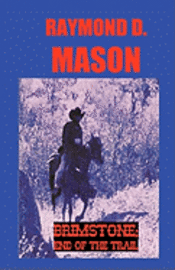 Raymond D. Mason - Brimstone; End Of The Trail: A Quirt Adams Adventure, Häftad