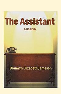 Bronwyn Elizabeth Jameson - The Assistant: A Comedy, Häftad