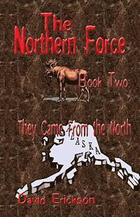 The Northern Force Book Two: They Came From The North