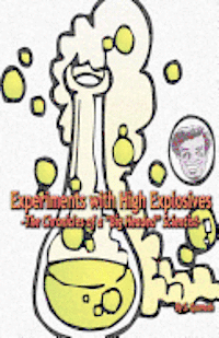 S. Quanaah - Experiments with High Explosives: The Chronicles of a "Big Headed" Scientist, Häftad