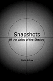 David Andrew - Snapshots: Of The Valley Of The Shadow, Häftad