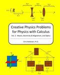 Creative Physics Problems For Physics With Calculus: Waves, Electricity & Magnetism, And Optics
