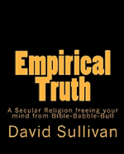 David Sullivan - Empirical Truth: A Secular Religion freeing your mind from Bible-Babble-Bull, Häftad. Tillgänglighet: Lägg i varukorg