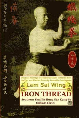 Andrew Timofeevich, Lam Sai Wing - Iron Thread. Southern Shaolin Hung Gar Kung Fu Classics Series, Häftad. Tillgänglighet: Lägg i varukorg