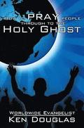 How to Pray People Through to the Holy Ghost