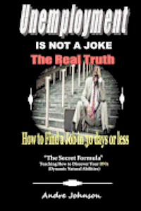 Andre Johnson - Unemployment Is Not A Joke !: How To Find A Job In 30 Days, Häftad. Tillgänglighet: Lägg i varukorg