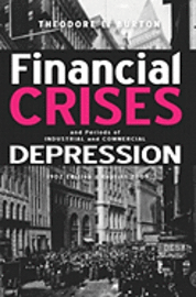 Theodore E. Burton - Financial Crises And Periods Of Industrial And Commercial Depression: 1902 Edition - Reprint 2009, Häftad. Tillgänglighet: Lägg i varukorg