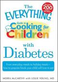 The 'Everything' Guide to Cooking for Children with Diabetes