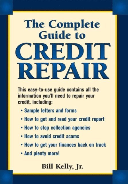 Bill Kelly - Complete Guide To Credit Repair, E-bok