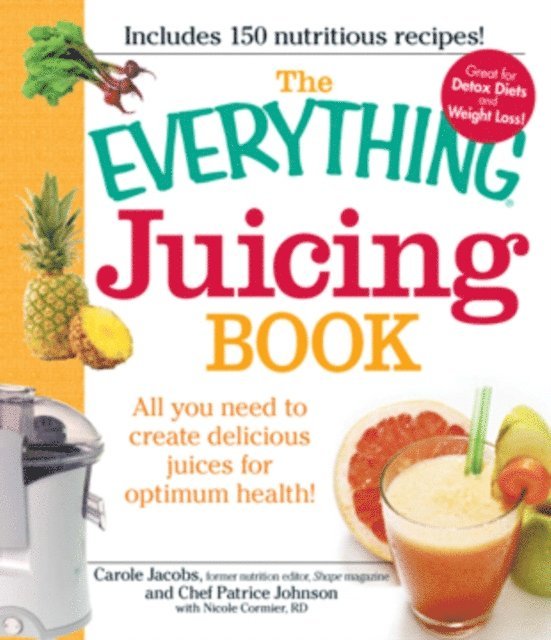 Nicole Cormier, Patrice Johnson, Carole Jacobs - Everything Juicing Book, E-bok