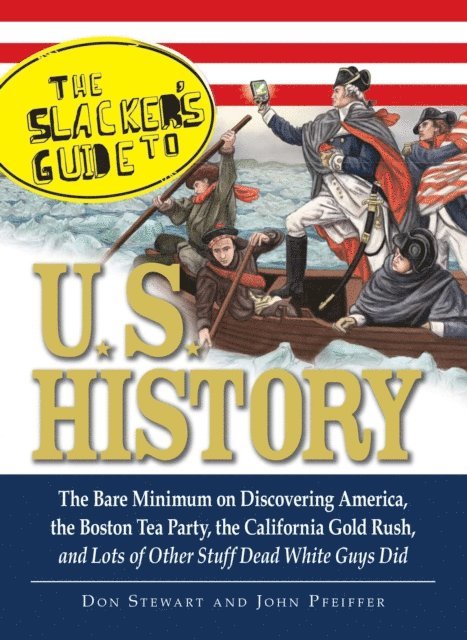 John Pfeiffer, Don Stewart - Slackers Guide to U.S. History, E-bok