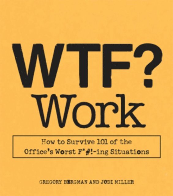 Jodi Miller, Gregory Bergman - WTF? Work, E-bok