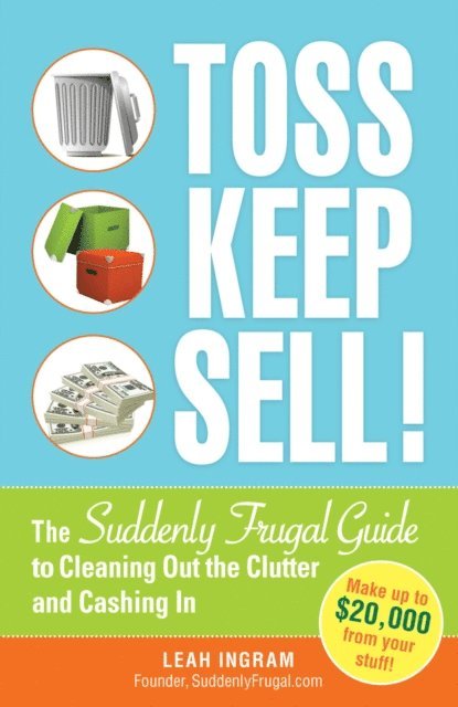 Leah Ingram - Toss, Keep, Sell!, E-bok