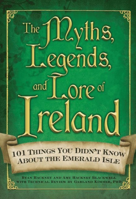 Amy Hackney Blackwell - Myths, Legends, and Lore of Ireland, E-bok