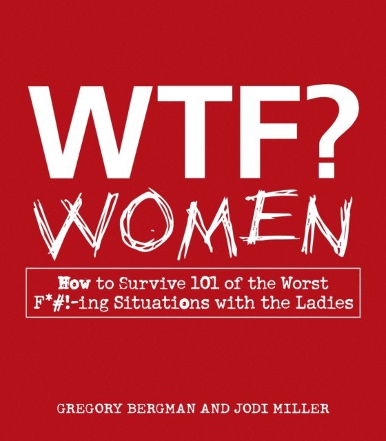 Jodi Miller, Gregory Bergman - WTF? Women, E-bok