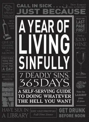 Eric Grzymkowski - A Year of Living Sinfully: A Self-Serving Guide to Doing Whatever the Hell You Want, Häftad. Tillgänglighet: Tillfälligt slut