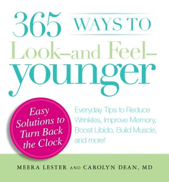 Carolyn Dean, Meera Lester - 365 Ways to Look - and Feel - Younger, E-bok
