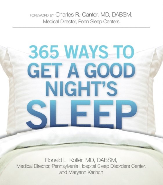 Maryann Karinch, Ronald L Kotler - 365 Ways to Get a Good Night's Sleep, E-bok