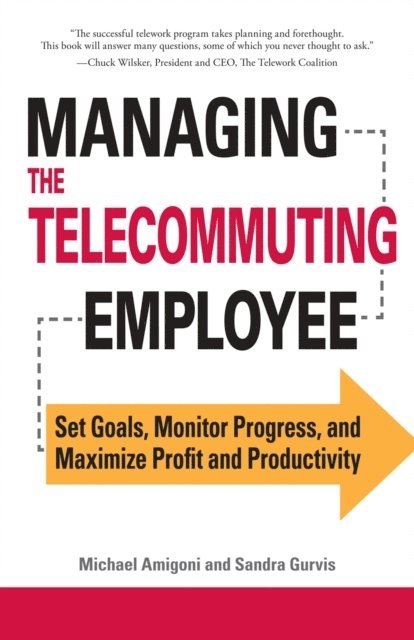 Sandra Gurvis, Michael Amigoni - Managing the Telecommuting Employee, E-bok