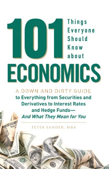Peter Sander - 101 Things Everyone Should Know About Economics, E-bok