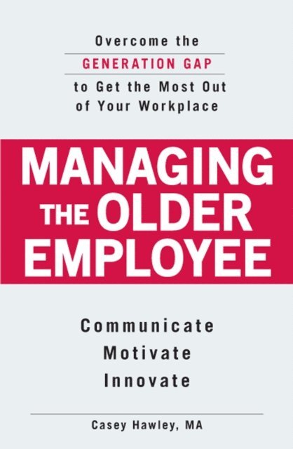 Casey Hawley - Managing the Older Employee, E-bok. Tillgänglighet: Lägg i varukorg