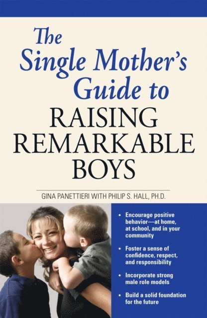 Philip S. Hall, Gina Panettieri - Single Mother's Guide to Raising Remarkable Boys, E-bok