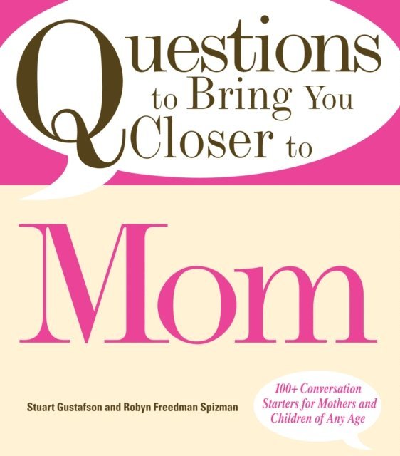 Robin Freedman Spizman, Stuart Gustafson - Questions to Bring You Closer to Mom, E-bok