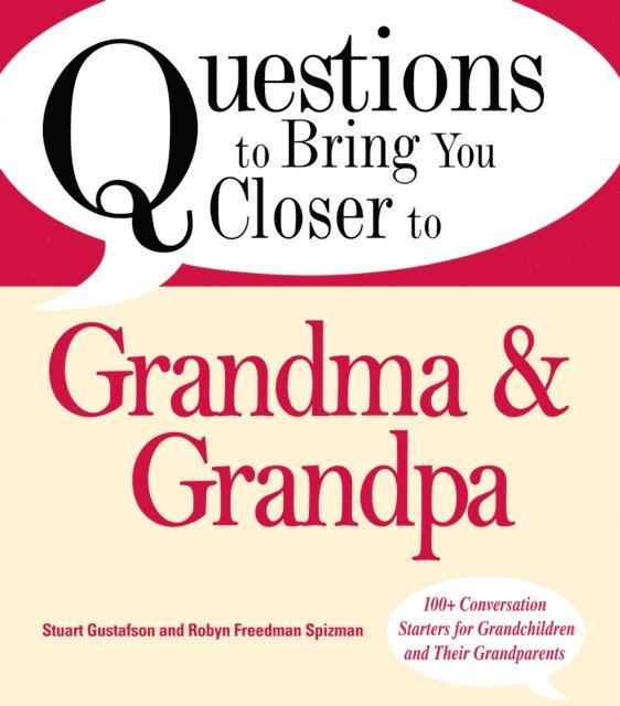 Robin Freedman Spizman, Stuart Gustafson - Questions to Bring You Closer to Grandma and Grandpa, E-bok