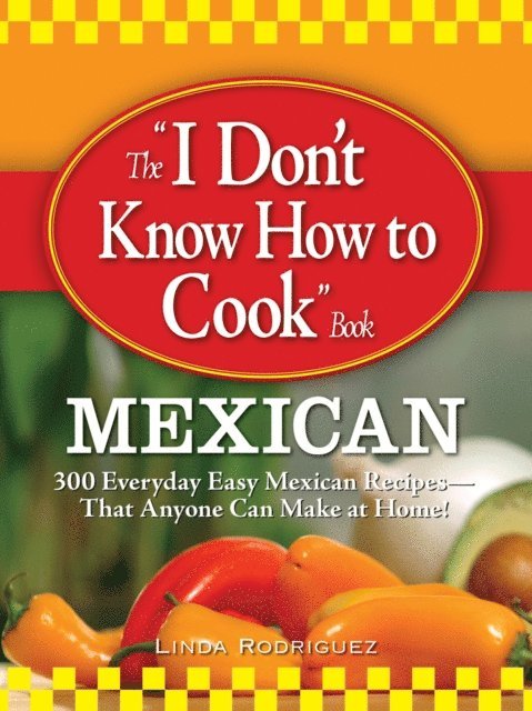 Linda Rodriguez - I Don't Know How to Cook Book Mexican, E-bok