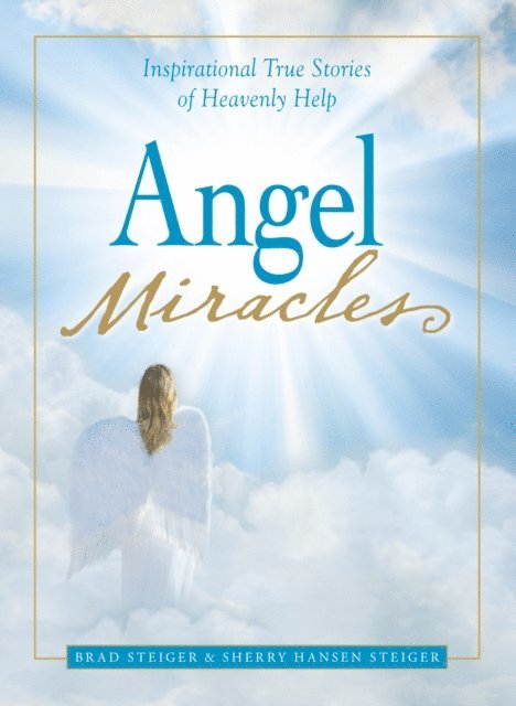 Sherry Hansen Steiger, Brad Steiger - Angel Miracles, E-bok