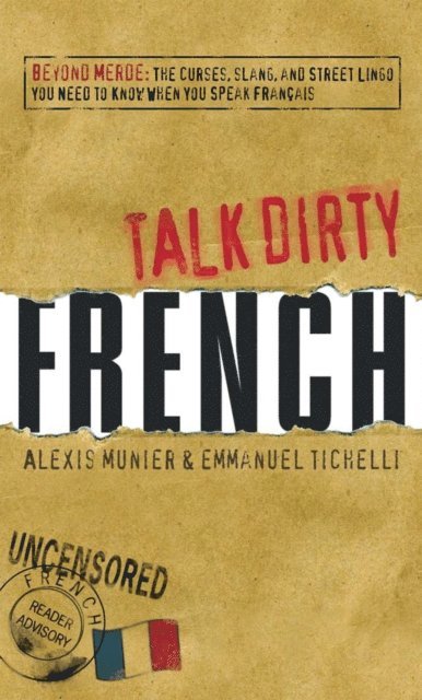 Emmanuel Tichelli, Alexis Munier - Talk Dirty French, E-bok