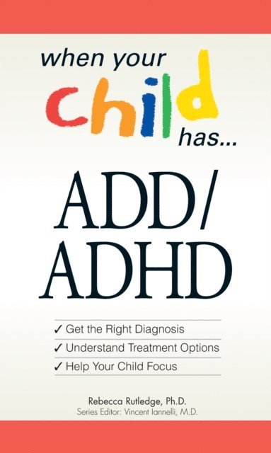 When Your Child Has . . . ADD/ADHD