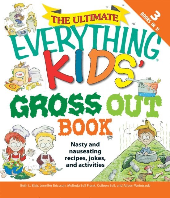 Aileen Weintraub, Colleen Sell, Melinda Sell Frank, Jennifer A Ericsson, Beth L Blair - Ultimate Everything Kids' Gross Out Book, E-bok