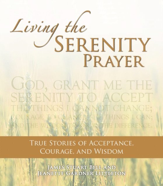 James Stuart Bell, Jeanett Gardner Littleton - Living the Serenity Prayer, E-bok
