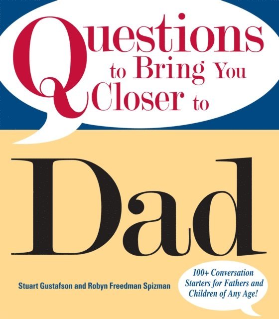 Robin Freedman Spizman, Stuart Gustafson - Questions To Bring You Closer To Dad, E-bok