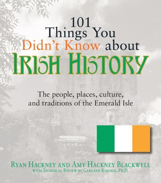 Garland Kimmer, Amy Hackney Blackwell, Ryan Hackney - 101 Things You Didn't Know About Irish History, E-bok