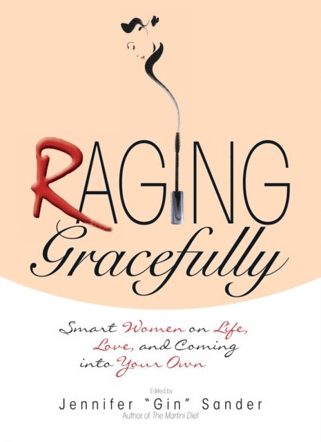 Jennifer Basye Sander - Raging Gracefully, E-bok