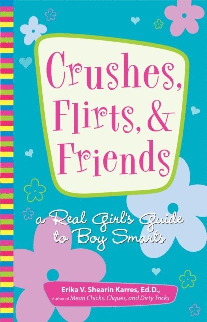 Erika V Shearin Karres - Crushes, Flirts, And Friends, E-bok
