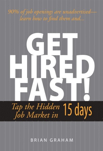 Brian Graham - Get Hired Fast!, E-bok