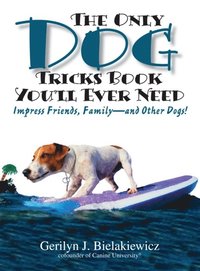 Only Dog Tricks Book You'll Ever Need