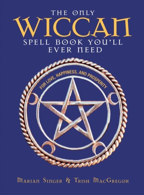 Trish MacGregor, Marian Singer - Only Wiccan Spell Book You'll Ever Need, E-bok