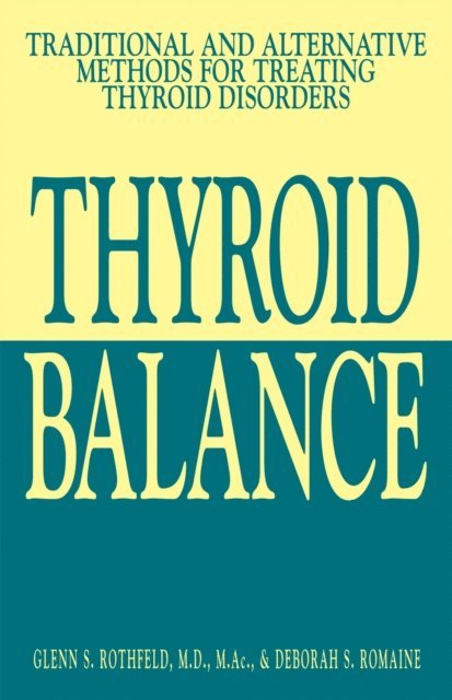 Deborah S. Romaine, Glenn S Rothfeld - Thyroid Balance, E-bok. Tillgänglighet: Lägg i varukorg