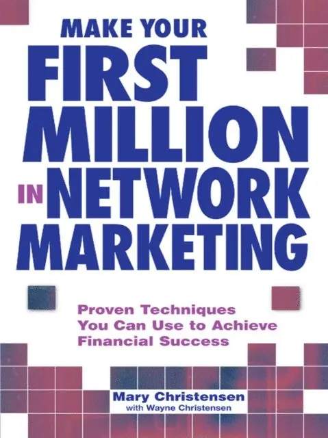 Wayne Christensen, Mary Christensen - Make Your First Million In Network Marketing, E-bok. Tillgänglighet: Lägg i varukorg