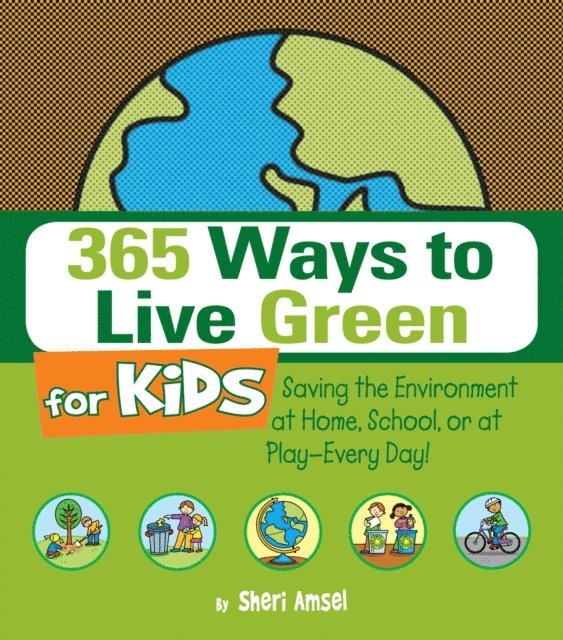 Sheri Amsel - 365 Ways to Live Green for Kids, E-bok