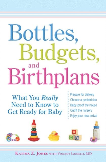Vincent Iannelli, Katina Z Jones - Bottles, Budgets, and Birthplans, E-bok