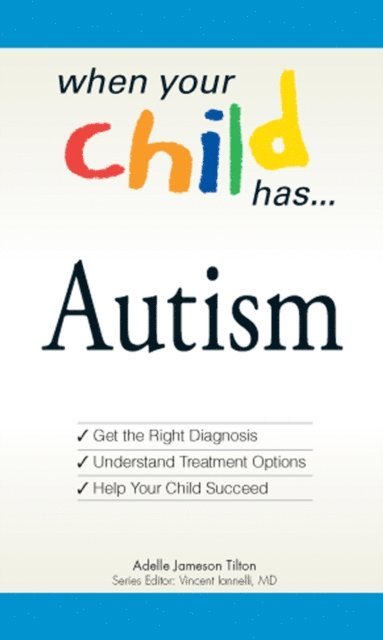 Vincent Iannelli, Adele Jameson Tilton - When Your Child Has . . . Autism, E-bok