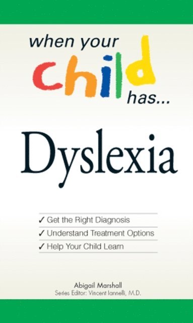 Vincent Iannelli, Abigail Marshall - When Your Child Has . . . Dyslexia, E-bok